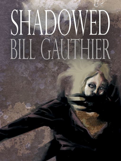 Title details for Shadowed by Bill Gauthier - Available